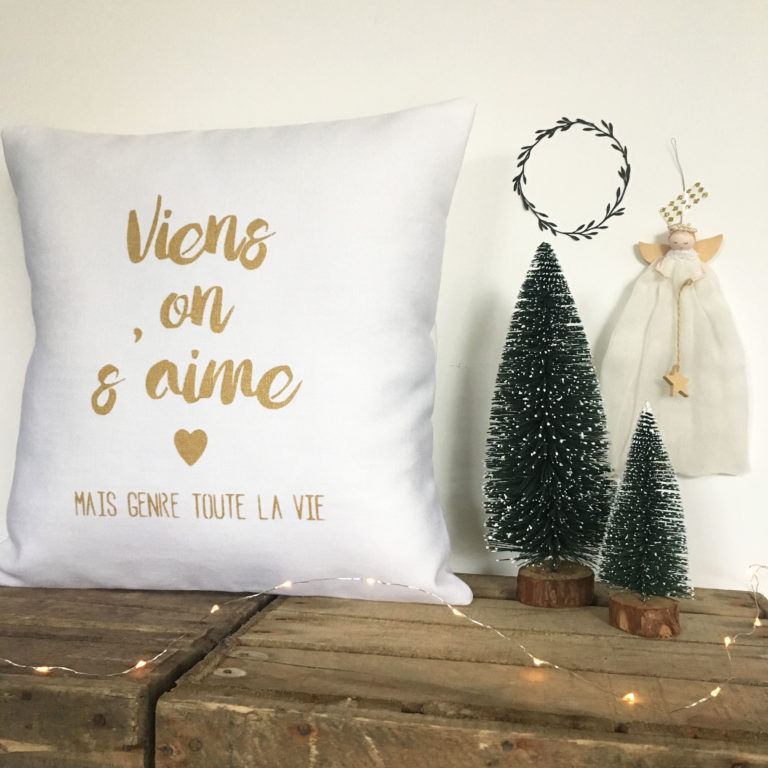 Et Si On S Aimait Genre Toute La Vie Coussin OR "Viens on s'aime mais genre toute la vie" 40x40cm - Affaires