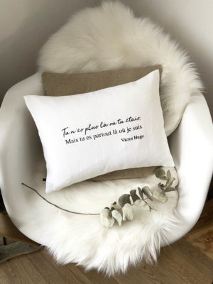Coussin "Tu n’es plus là où tu étais, mais tu es partout là où je suis" Victor Hugo